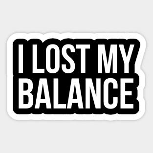 I Lost My Balance Sticker